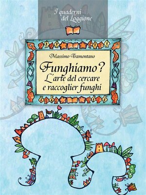 cover image of Funghiamo? L'arte del cercare e raccoglier funghi